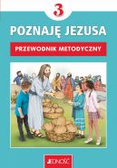 Okadka ksizki - Przewodnik metodyczny do religii dla kl. 3 szkoy podstawowej pt. Poznaj Jezusa