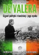 Ok�adka - De Valera. Gigant polityki irlandzkiej i jego epoka