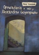 Okadka - Opowiadania z ulicy Alexandros Grigoropoulos 