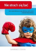 Okadka ksizki - Nie strach si ba: Jak rodzicielstwo przez zabaw radzi sobie z lkami dziecistwa