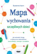 Okadka ksizki - Mapa wychowania szczliwych dzieci. Jak odnale drog w labiryncie rodzicielstwa: komunikacja, emocje, narzdzia