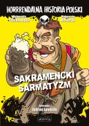 Ok�adka - Sakramencki sarmatyzm. Horrrendalna historia Polski