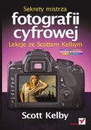 Ok�adka ksi�zki - Sekrety mistrza fotografii cyfrowej. Lekcje ze Scottem Kelbym
