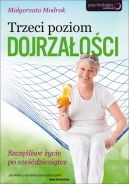 Ok�adka ksi�zki - Trzeci poziom dojrza�o�ci. Szcz�liwe �ycie po sze��dziesi�tce