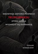 Okładka - Historia pewnego teleturnieju, która mogła wydarzyć się naprawdę