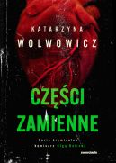 Okadka ksizki - Seria kryminalna z komisarz Olg Balick (#6). Czci zamienne