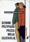 Okładka - Dziwne przypadki przed moją egzekucją: Amerykańskie opowiadania kryminalne