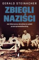 Okładka - Zbiegli naziści. Jak hitlerowscy zbrodniarze uciekli przed sprawiedliwością