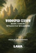 Ok�adka - Wodospad czas�w. Ba�� z Krainy Wygas�ych Wulkan�w
