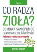 Ok�adka ksi�zki - Co radz� zio�a? Domowa samopomoc na powszechne dolegliwo�ci.