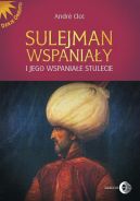 Okadka - Sulejman Wspaniay i jego wspaniae stulecie