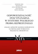 Okadka - Odpowiedzialno dyscyplinarna w systemie polskiego prawa represyjnego. Analiza aspektw materialnoprawnych na przykadzie wybranych pragmatyk zawodowych