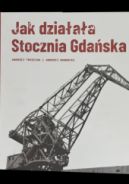 Ok�adka - Jak dzia�a�a Stocznia Gda�ska