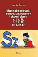 Okładka książki - Niepoważne wierszyki do utrwalania wymowy i pisowni głosek: ś, ź, ć, dź, s, z, c, dz, sz, ż, cz, dż