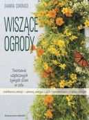 Ok�adka - Wisz�ce ogrody. Tworzenie u�ytecznych �ywych �cian w celu ozdobienia posesji, uprawy warzyw i zi�,  aromaterapii  i wielu innych