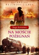 Okadka - Saga kresowa (#2). Na mocie poegna