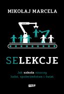 Okładka - Selekcje. Jak szkoła niszczy ludzi, społeczeństwa i świat
