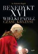Ok�adka - Benedykt XVI. Wielki papie� czasu kryzysu