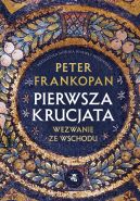 Ok�adka ksi�zki - Pierwsza krucjata. Wezwanie ze Wschodu