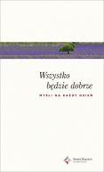 Ok�adka ksi��ki - Wszystko b�dzie dobrze. My�li na ka�dy dzie�