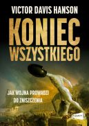 Ok�adka - Koniec wszystkiego. Jak wojna prowadzi do zniszczenia