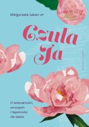 Ok�adka ksi�zki - Czu�a Ja. O seksualno�ci, emocjach i �agodno�ci dla siebie