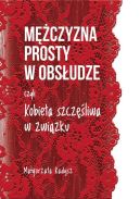 Ok�adka - M�czyzna prosty w obs�udze, czyli kobieta szcz�liwa w zwi�zku