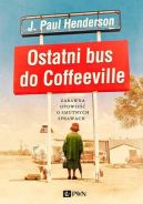 Ok�adka - Ostatni bus do Coffeeville. Zabawna opowie�� o smutnych sprawach