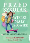 Okładka - Przedszkolak. Wielki mały człowiek. Rozwój, wychowanie, zabawa