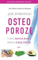 Okadka - Jak pokona osteoporoz i mie mocne koci przez cae ycie