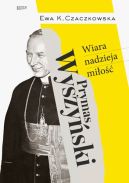 Okładka książki - Prymas Wyszyński. Wiara, nadzieja, miłość