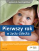 Ok�adka - Pierwszy rok w �yciu dziecka. Poradnik bez kant�w