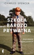 Okadka - Szkoa bardzo prywatna. Moja elitarna brytyjska edukacja