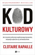 Okładka - Kod kulturowy. Jak zrozumieć preferencje współczesnego konsumenta, motywacje wyborców czy zachowania tłumu