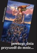 Okładka książki - Pewnego dnia przyszedł do mnie...