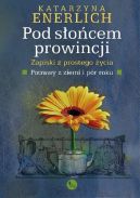 Okadka - Pod socem prowincji. Zapiski z prostego ycia. Potrawy z ziemi i pr roku