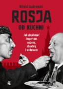 Okładka - Rosja od kuchni. Jak zbudować imperium nożem, chochlą i widelcem