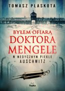 Ok�adka ksi��ki - By�em ofiar� doktora Mengele. W medycznym piekle Auschwitz