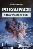 Okadka ksizki - Po kalifacie. Nowa wojna w Syrii