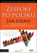 Okładka - Zespoły po polsku. Jak firmy działające na polskim rynku podnoszą swoją efektywność dzięki pracy zespołowej
