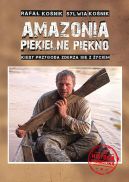 Ok�adka - Amazonia. Piekielne pi�kno. Kiedy przygoda zderza si� z �yciem