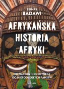 Ok�adka - Afryka�ska historia Afryki. Od narodzin cz�owieka do niepodleg�ych pa�stw