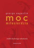 Okładka - Moc miłosierdzia. Źródło duchowego odrodzenia