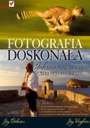 Ok�adka - Fotografia doskona�a. Jak kreowa� magi� cyfrowego obrazu