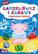 Ok�adka ksi�zki - �amig��wki i zabawy z aksolotlem Antkiem