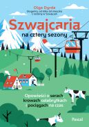 Okadka - Szwajcaria na cztery sezony. Opowieci o serach, krowach celebrytkach i pocigach na czas