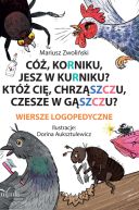 Okadka - C, Korniku, jesz w kurniku? Kt ci, chrzszczu, czesze w gszczu?. Wiersze logopedyczne