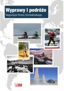 Okładka książki - Wyprawy i podróże. Reportaże Piotra Chmielińskiego
