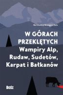 Okadka ksizki - W grach przekltych. Wampiry Alp, Rudaw, Sudetw, Karpat i Bakanw