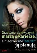 Okadka ksizki - Grzeczne dziewczynki marz o karierze, a niegrzeczne j planuj 